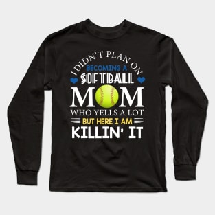 I Didn't Plan On Becoming A Softball Mom Long Sleeve T-Shirt